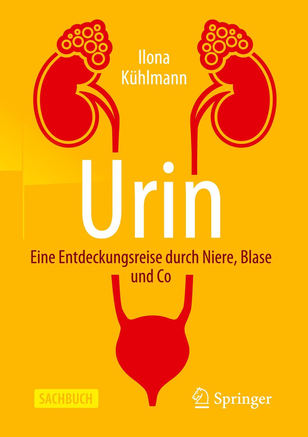 Cover: 9783662596869 | Urin - Eine Entdeckungsreise durch Niere, Blase und Co | Kühlmann