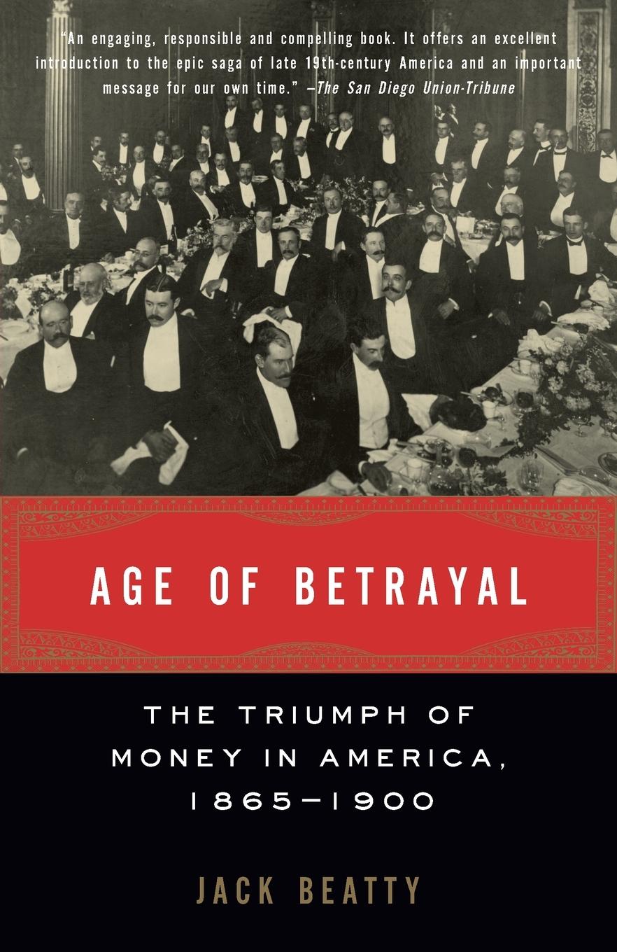 Cover: 9781400032426 | Age of Betrayal | The Triumph of Money in America, 1865-1900 | Beatty