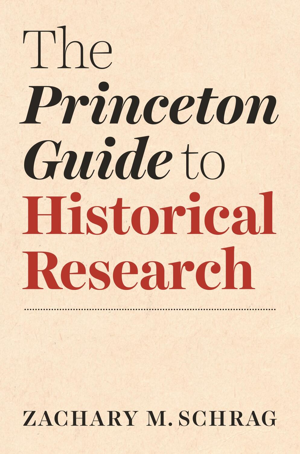 Cover: 9780691198224 | The Princeton Guide to Historical Research | Zachary Schrag | Buch