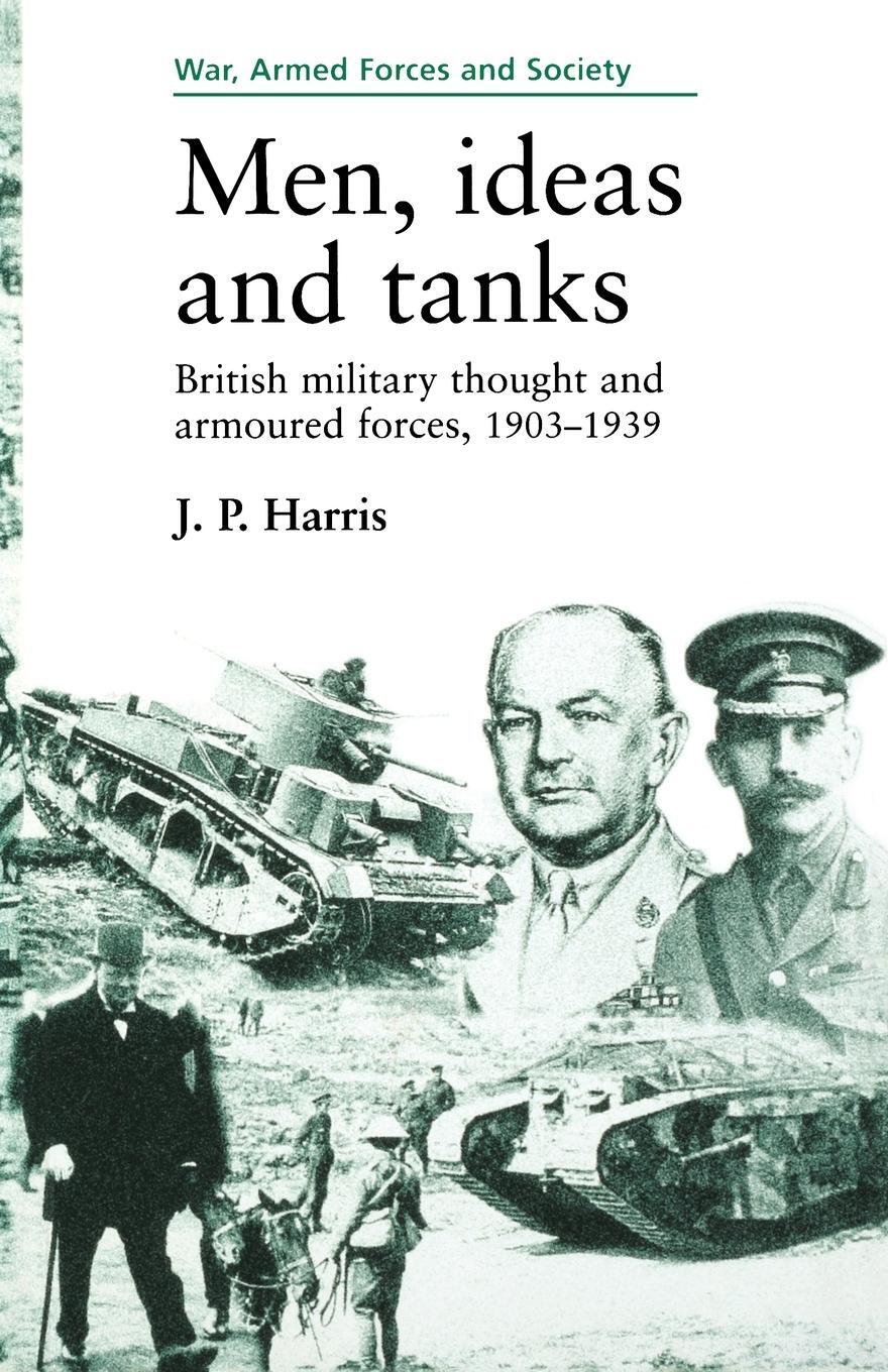 Cover: 9780719048142 | Men, ideas and tanks | J. P. Harris | Taschenbuch | Paperback | 2015