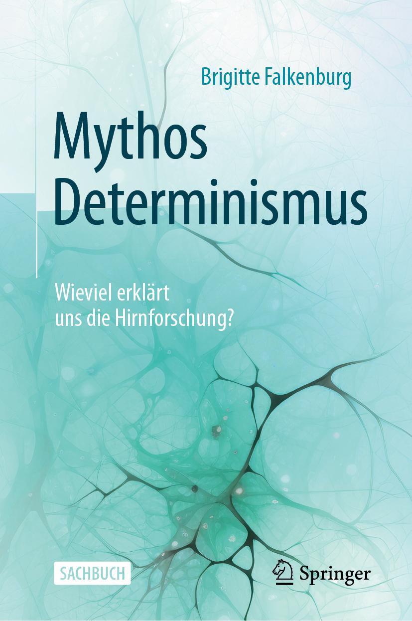 Cover: 9783662685709 | Mythos Determinismus | Wieviel erklärt uns die Hirnforschung? | Buch