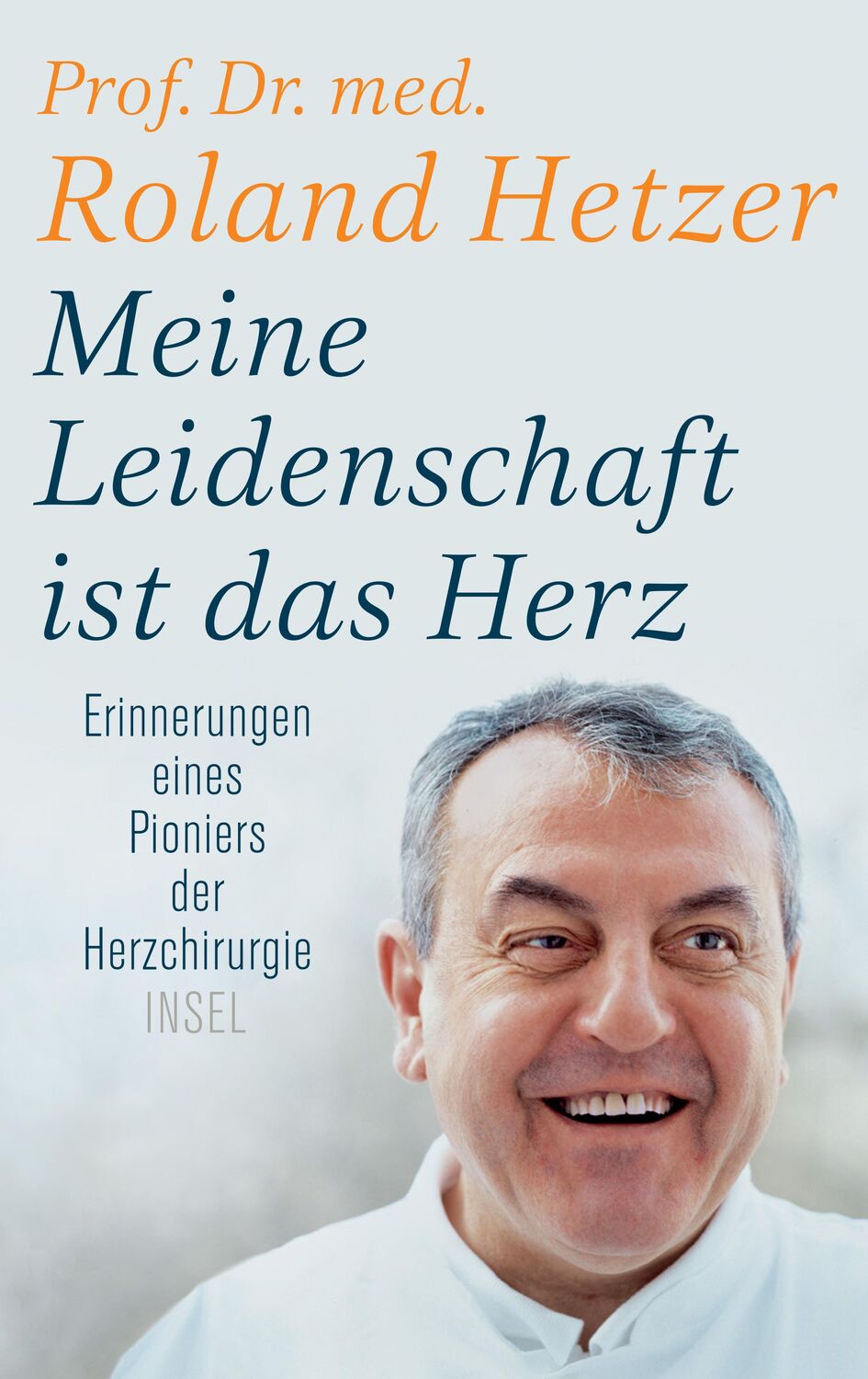 Cover: 9783458179047 | Meine Leidenschaft ist das Herz | Roland Hetzer | Buch | Deutsch