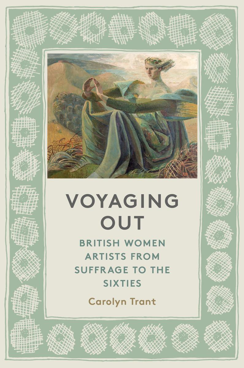 Cover: 9780500021828 | Voyaging Out | British Women Artists from Suffrage to the Sixties