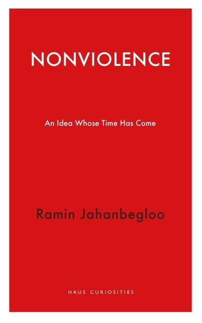 Cover: 9781913368791 | Nonviolence | An Idea Whose Time Has Come | Ramin Jahanbegloo | Buch