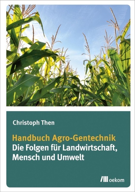 Cover: 9783865817167 | Handbuch Agro-Gentechnik | Christoph Then | Taschenbuch | 200 S.