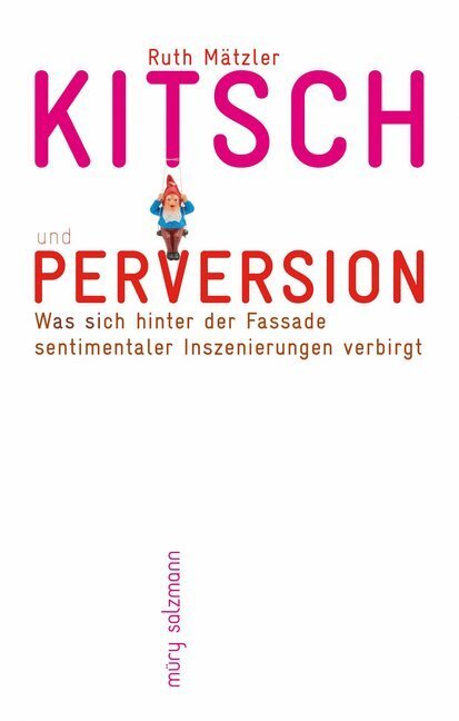 Cover: 9783990141847 | Kitsch und Perversion | Ruth Mätzler | Buch | 2019 | Müry Salzmann