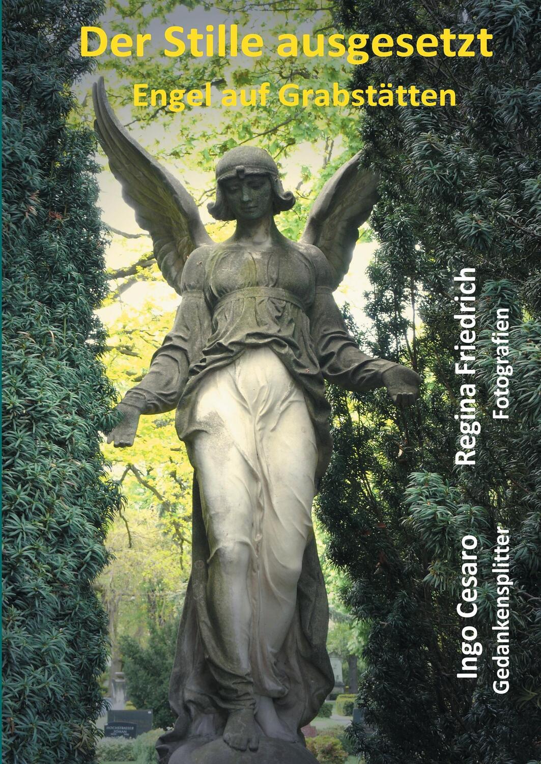 Cover: 9783743197558 | Der Stille ausgesetzt | Engel auf Grabstätten | Ingo Cesaro | Buch