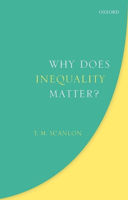 Cover: 9780198812692 | Why Does Inequality Matter? | T. M. Scanlon | Buch | Englisch | 2018