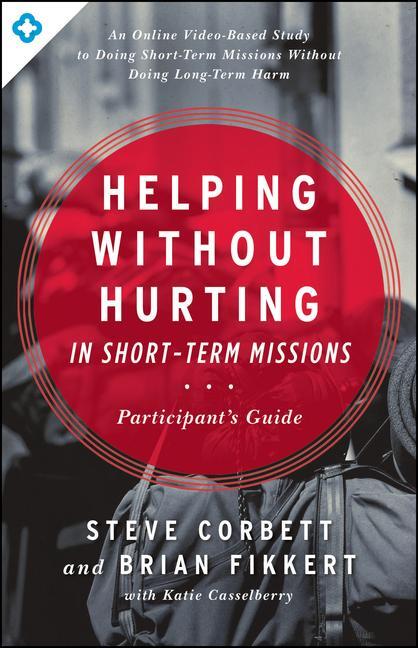 Cover: 9780802409928 | Helping Without Hurting in Short-Term Missions | Steve Corbett (u. a.)