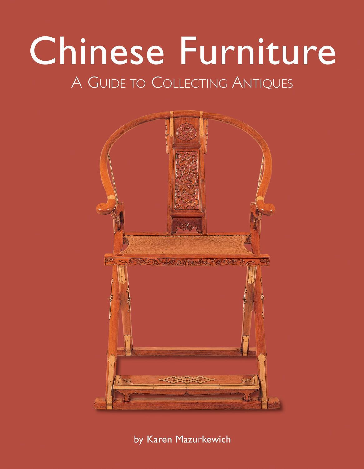 Cover: 9780804849708 | Chinese Furniture: A Guide to Collecting Antiques | Karen Mazurkewich