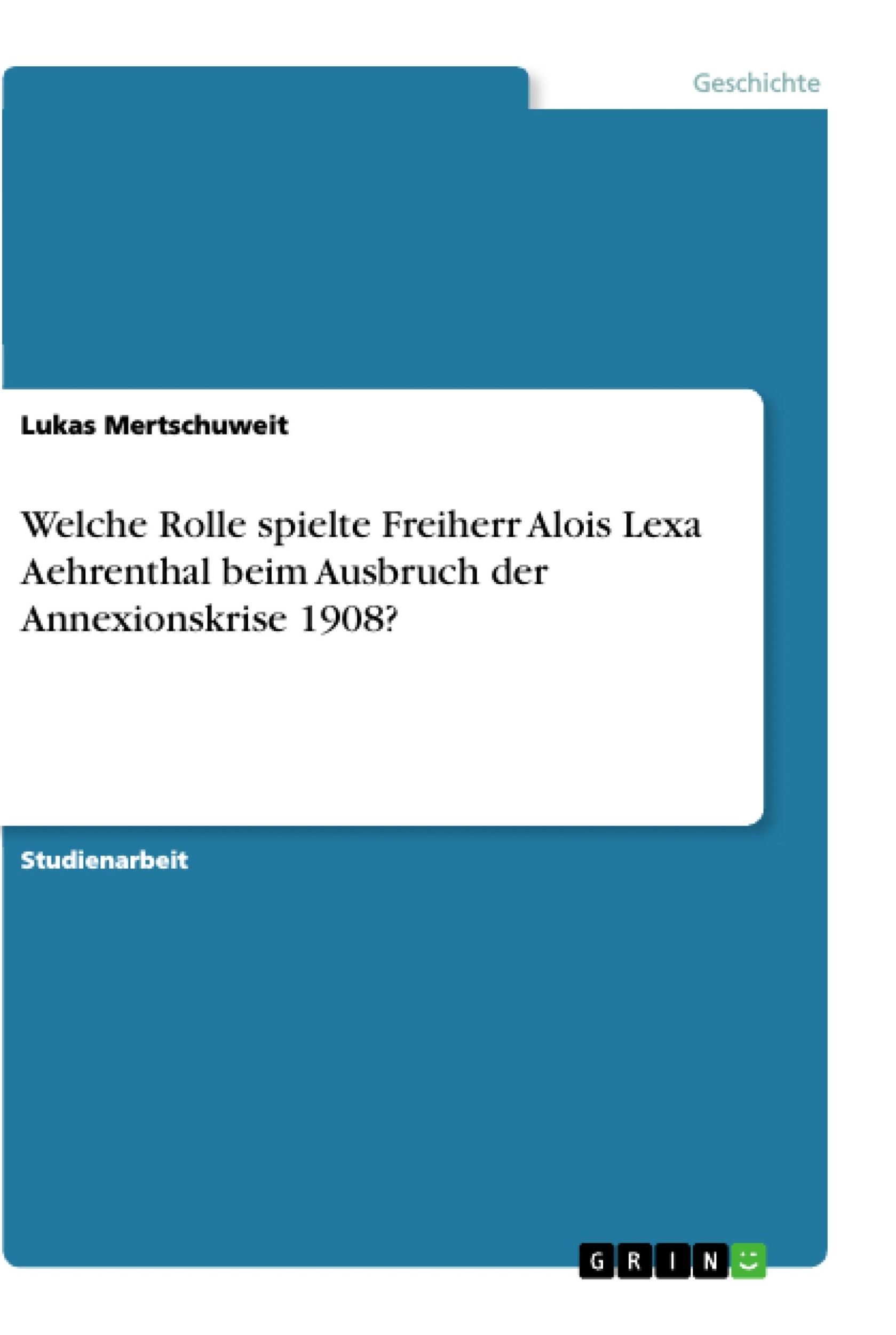 Cover: 9783668893962 | Welche Rolle spielte Freiherr Alois Lexa Aehrenthal beim Ausbruch...