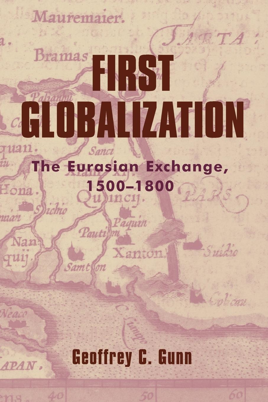 Cover: 9780742526624 | First Globalization | The Eurasian Exchange, 1500-1800 | Gunn | Buch