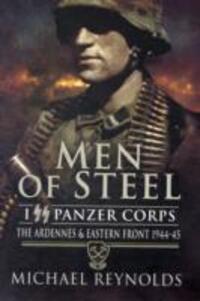 Cover: 9781848840096 | Men of Steel: the Ardennes & Eastern Front 1944-45 | Michael Reynolds