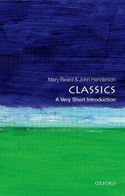Cover: 9780192853851 | Classics: A Very Short Introduction | Mary Beard (u. a.) | Taschenbuch
