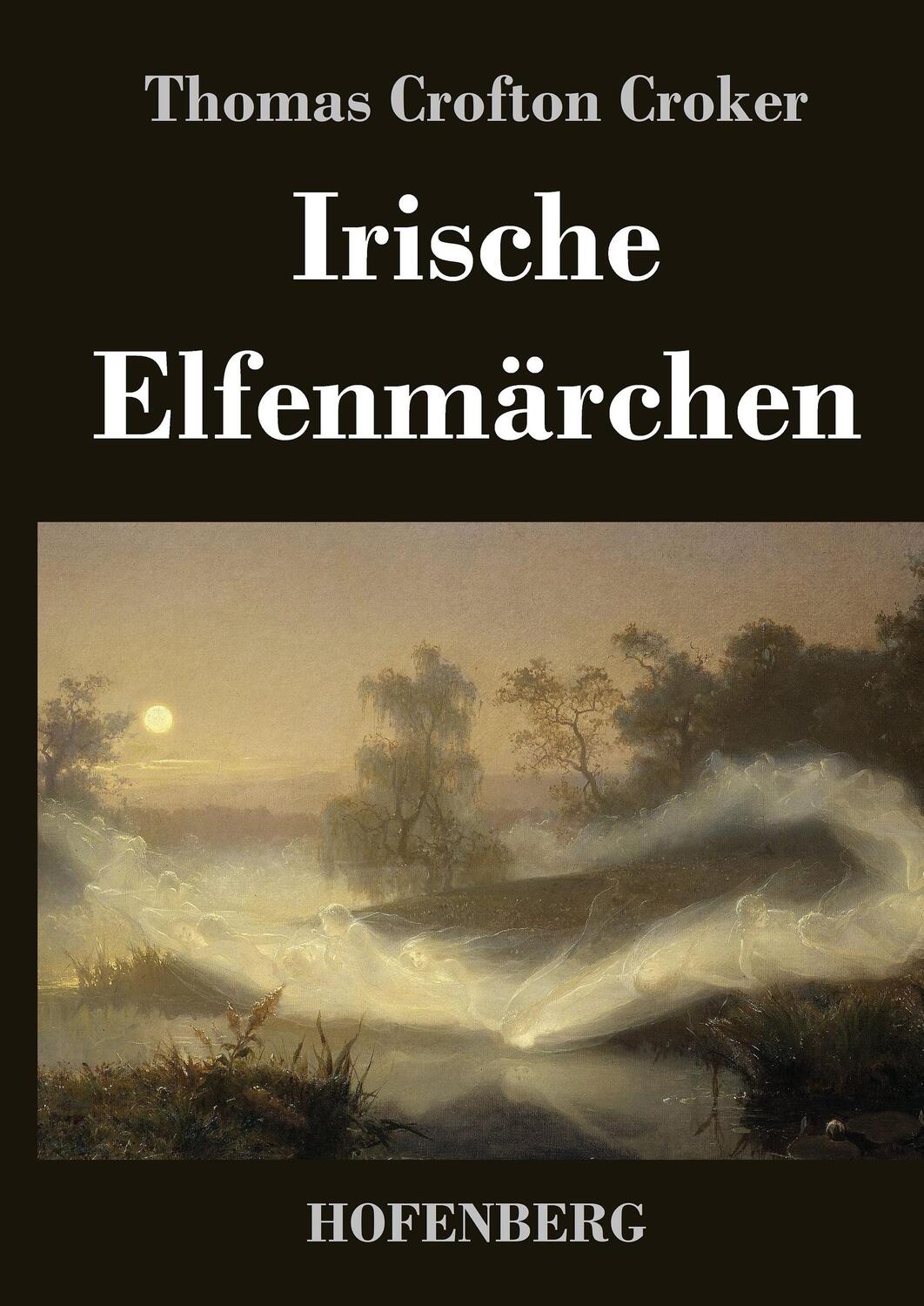 Cover: 9783843026680 | Irische Elfenmärchen | Thomas Crofton Croker | Buch | 116 S. | Deutsch