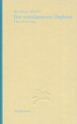 Cover: 9783884231975 | Der zertrümmerte Orpheus | Über Dichtung | Michael Braun | Buch | 2002