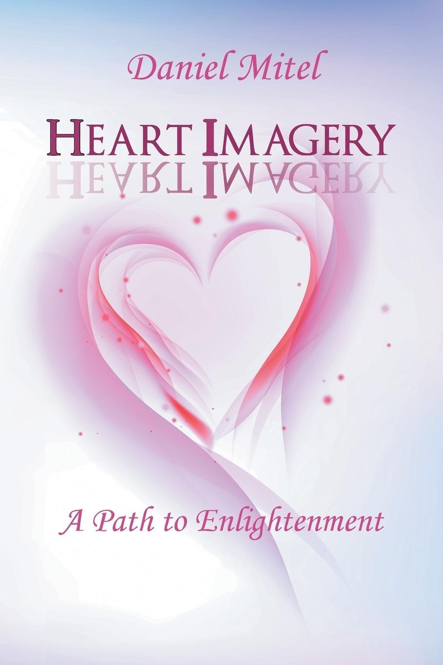 Cover: 9781504339452 | Heart Imagery | A Path to Enlightenment | Daniel Mitel | Taschenbuch