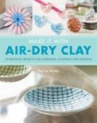 Cover: 9781782215165 | Make It With Air-Dry Clay | Fay De Winter | Taschenbuch | Englisch