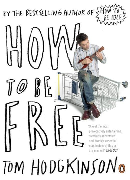 Cover: 9780141022024 | How to be Free | Tom Hodgkinson | Taschenbuch | Englisch | 2007