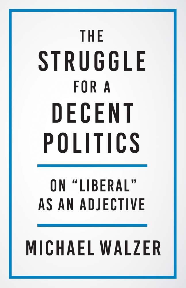 Cover: 9780300267235 | The Struggle for a Decent Politics | On "Liberal" as an Adjective