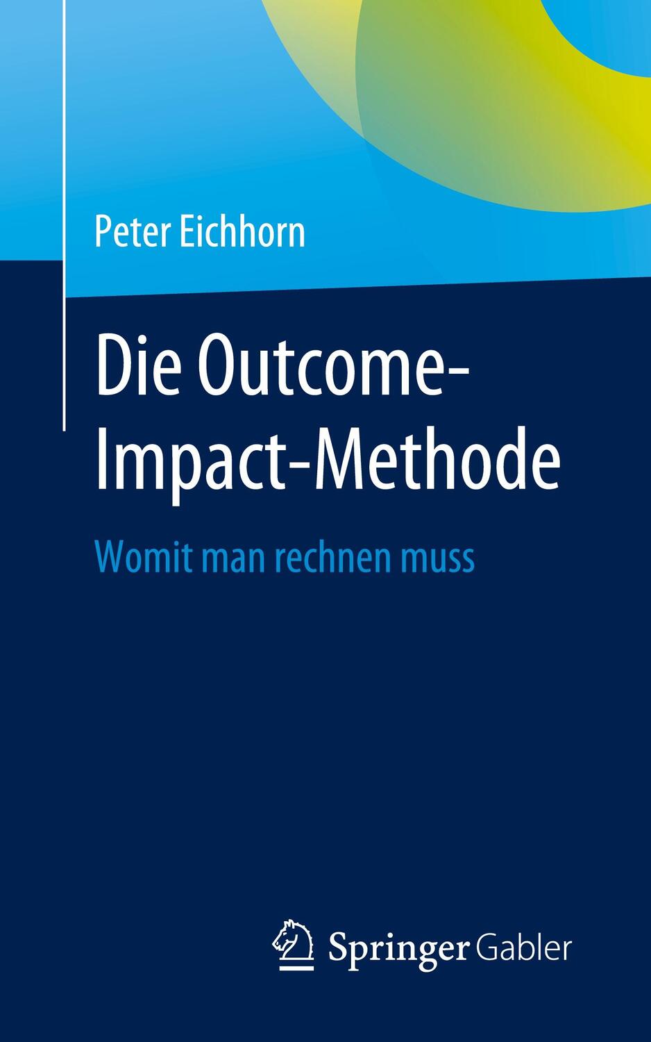 Cover: 9783658351403 | Die Outcome-Impact-Methode | Womit man rechnen muss | Peter Eichhorn
