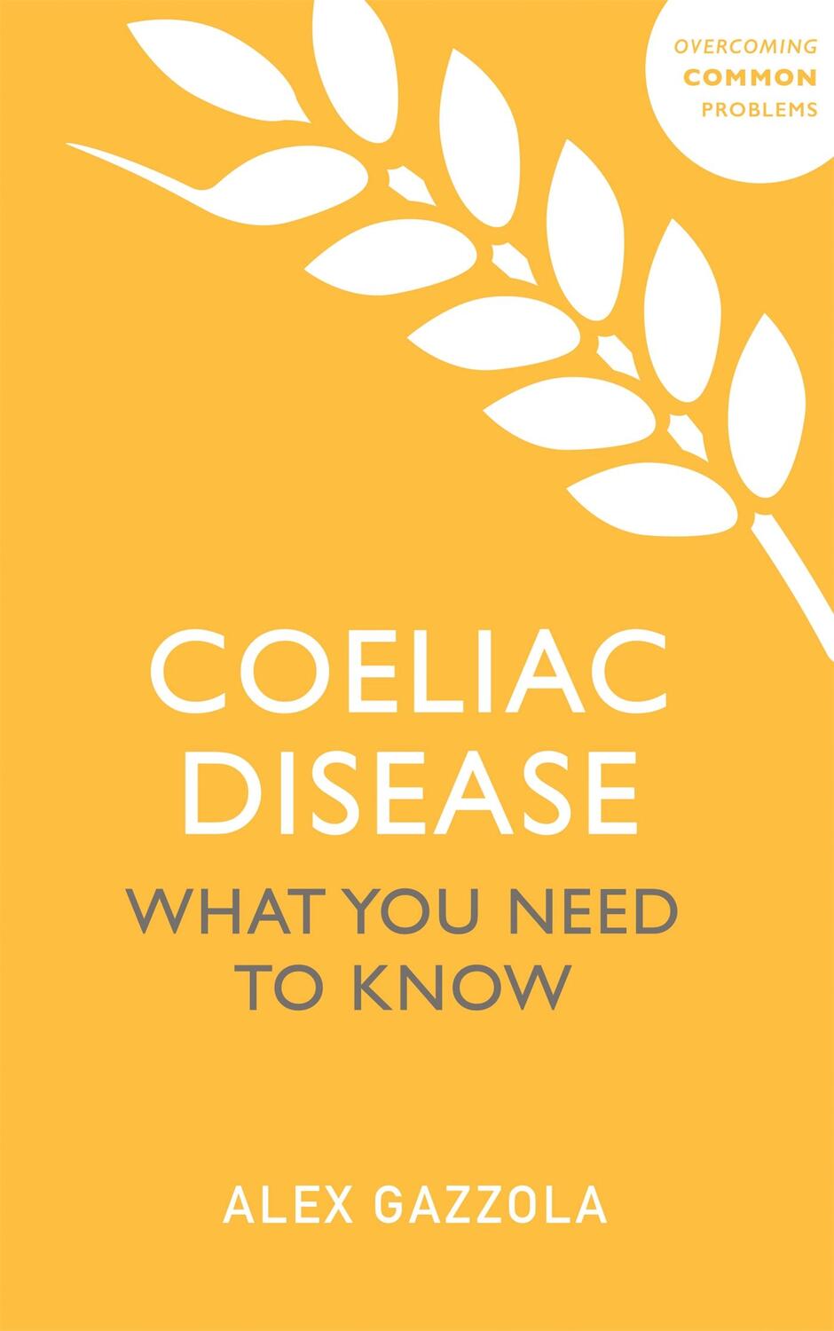 Cover: 9781529381085 | Coeliac Disease | What You Need to Know | Alex Gazzola | Taschenbuch