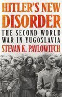 Cover: 9781787384118 | Hitler's New Disorder | The Second World War in Yugoslavia | Buch
