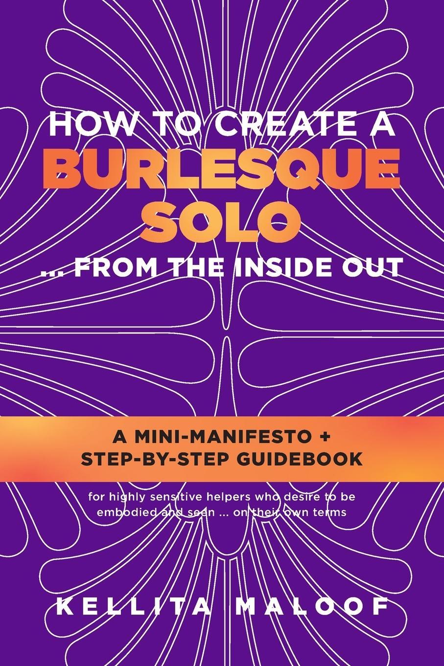 Cover: 9781735997711 | How to Create a Burlesque Solo ...From the Inside Out | Kellita Maloof