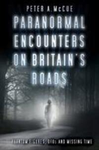 Cover: 9780750984386 | Paranormal Encounters on Britain's Roads | Peter A. McCue | Buch