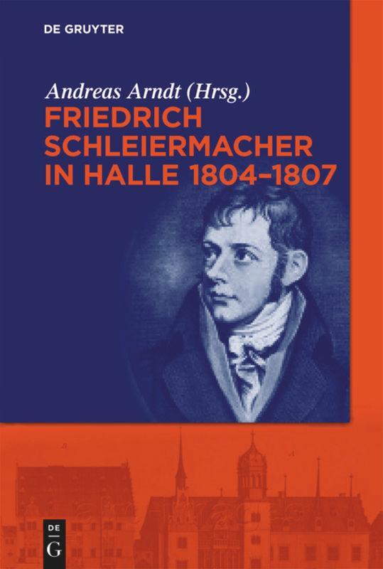 Cover: 9783110283273 | Friedrich Schleiermacher in Halle 1804-1807 | Andreas Arndt | Buch
