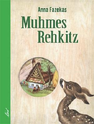 Cover: 9783896034335 | Muhmes Rehkitz | Anna Fazekas | Buch | 24 S. | Deutsch | 2013