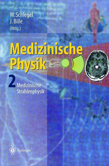 Cover: 9783642629815 | Medizinische Physik 2 | Medizinische Strahlenphysik | J. Bille (u. a.)