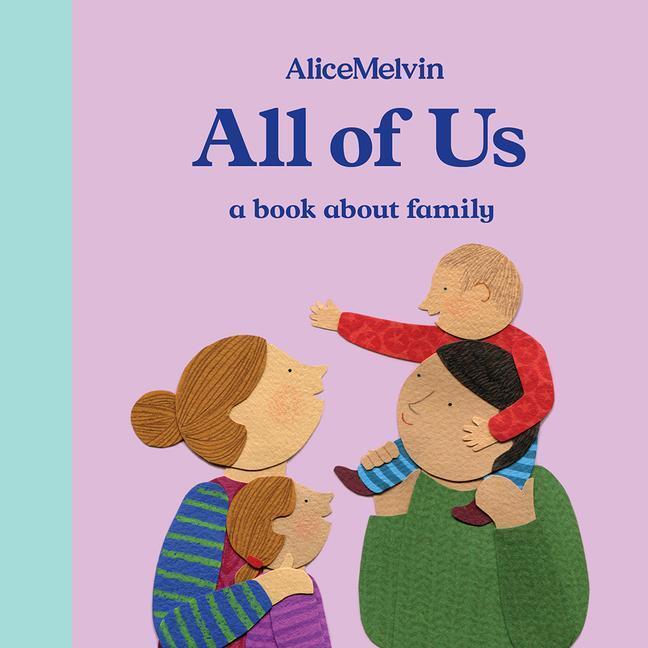 Cover: 9781849765947 | All of Us | A Book About Family | Buch | Alice Melvin Board Books