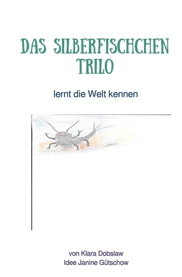 Cover: 9783758431135 | Das Silberfischchen Trilo | lernt die Welt kennen. DE | Klara Dobslaw