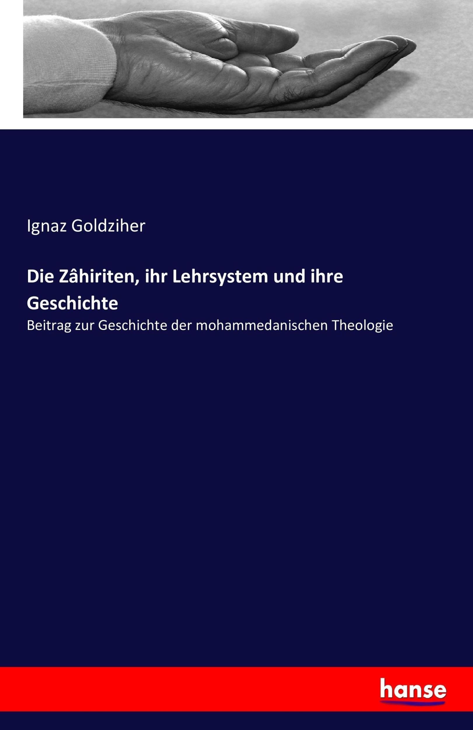 Cover: 9783743309463 | Die Zâhiriten, ihr Lehrsystem und ihre Geschichte | Ignaz Goldziher