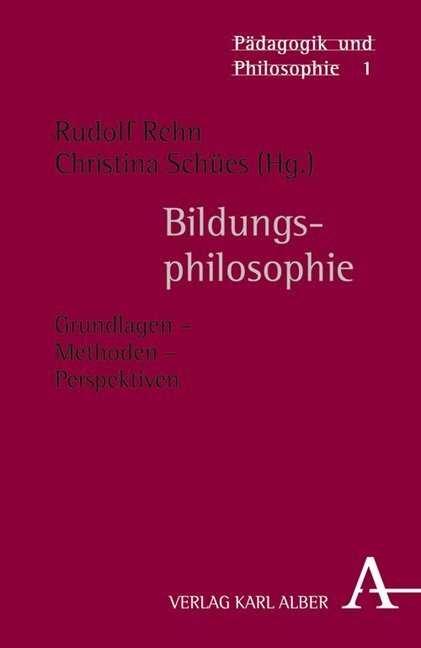 Cover: 9783495482674 | Bildungsphilosophie | Grundlagen - Methoden - Perspektiven | Buch