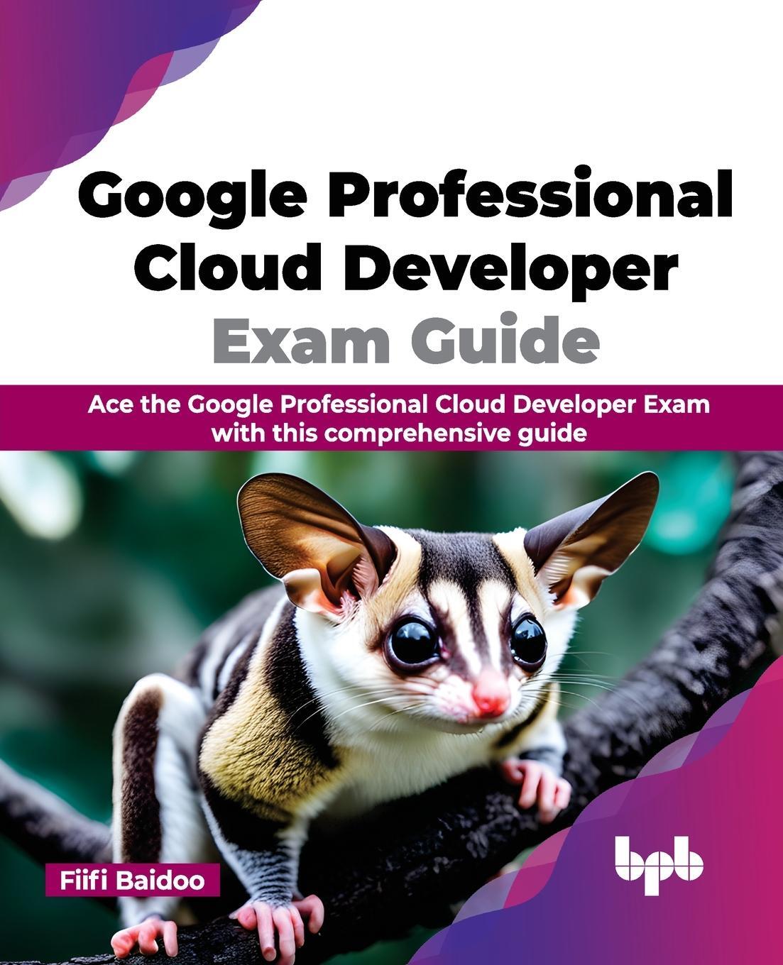 Cover: 9789355515957 | Google Professional Cloud Developer Exam Guide | Fiifi Baidoo | Buch
