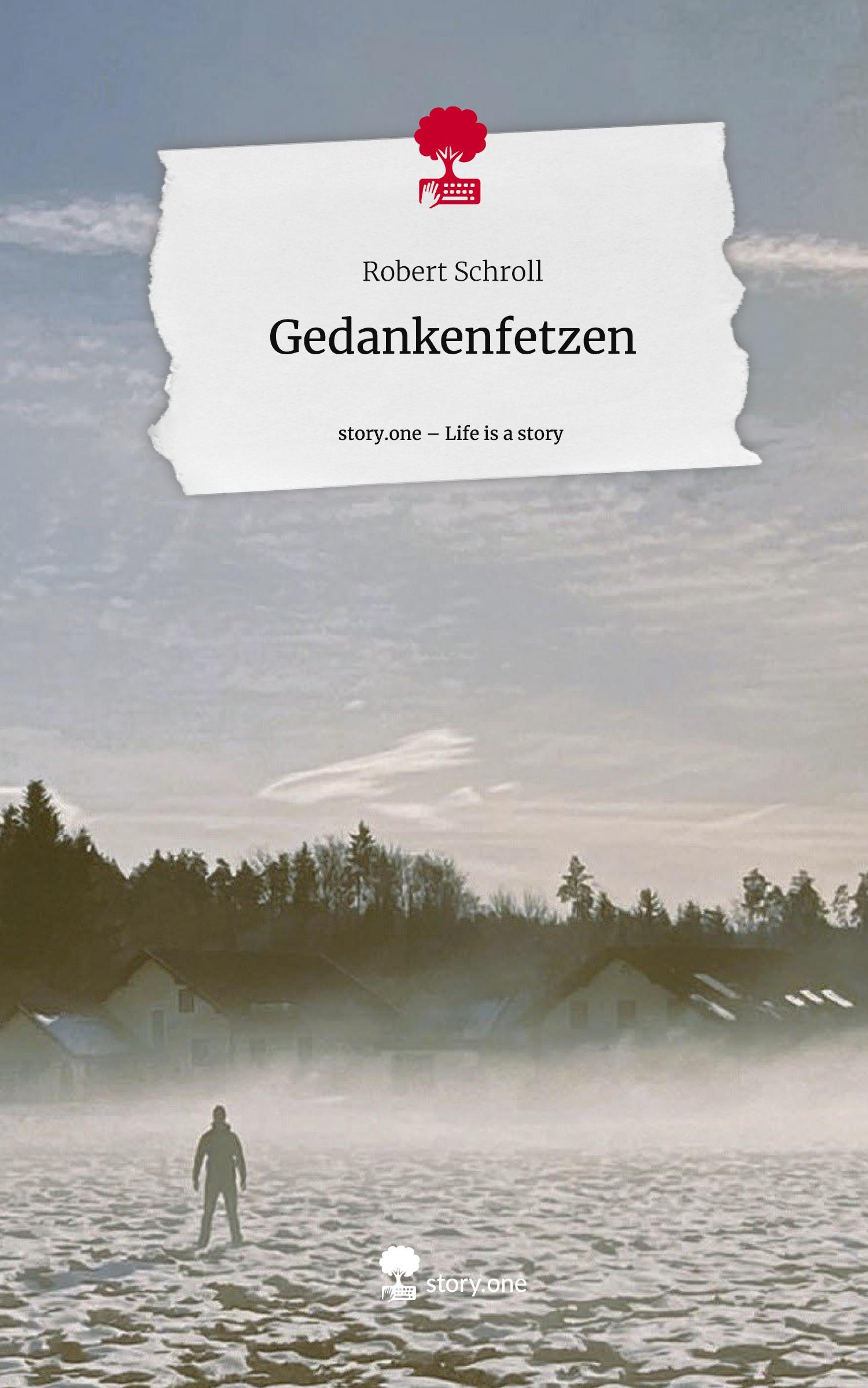 Cover: 9783711569608 | Gedankenfetzen. Life is a Story - story.one | Robert Schroll | Buch