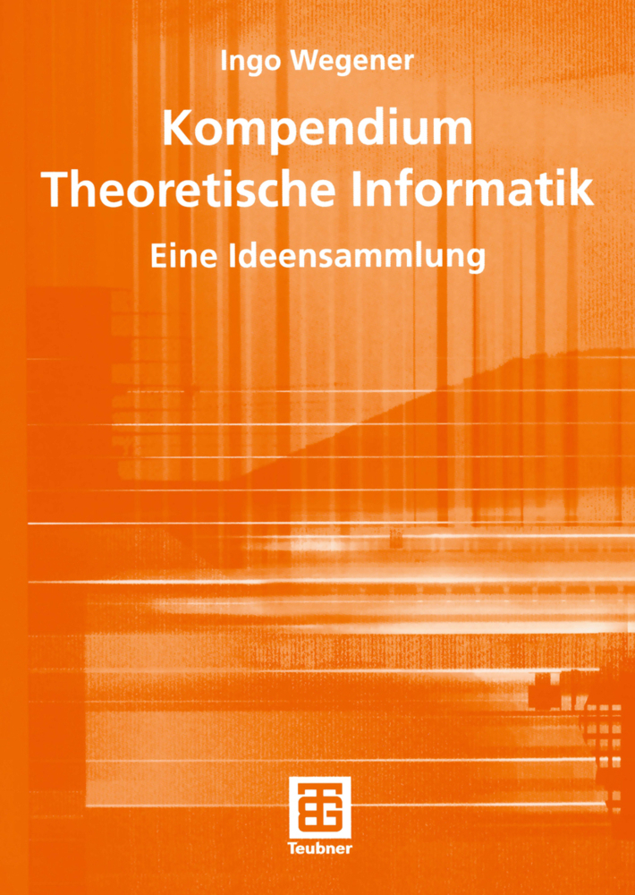 Cover: 9783519021452 | Kompendium Theoretische Informatik - eine Ideensammlung | Ingo Wegener