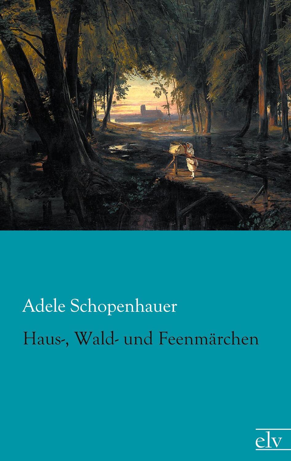 Cover: 9783862676200 | Haus-, Wald- und Feenmärchen | Adele Schopenhauer | Taschenbuch | 2012