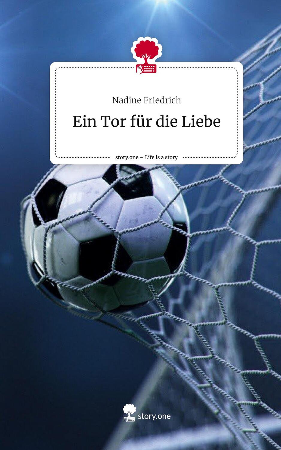 Cover: 9783711511058 | Ein Tor für die Liebe. Life is a Story - story.one | Nadine Friedrich