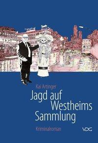 Cover: 9783897398047 | Jagd auf Westheims Sammlung | Kriminalroman | Kai Artinger | Buch
