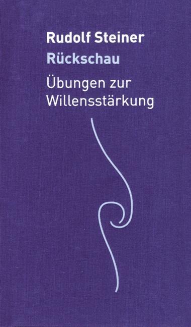 Cover: 9783727452970 | Rückschau | Übungen zur Willensstärkung | Rudolf Steiner | Buch | 2009