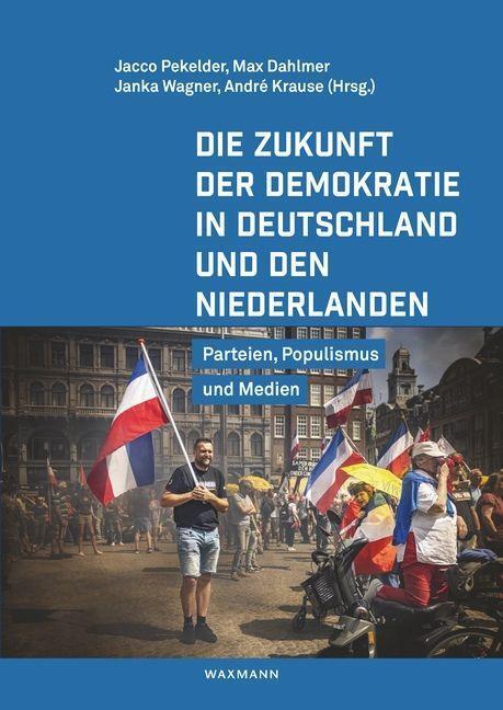 Cover: 9783830946748 | Die Zukunft der Demokratie in Deutschland und den Niederlanden | Buch