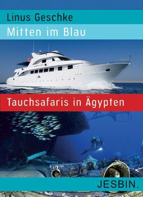 Cover: 9783939276012 | Mitten im Blau | Tauchsafaris in Ägypten | Linus Geschke | Buch | 2011