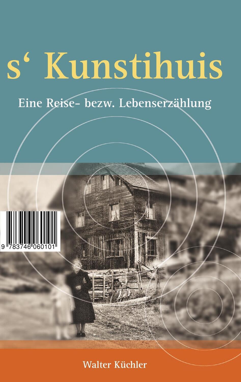 Cover: 9783746060101 | s'Kunschtihuis | Eine Reise- bezw. Lebenserzählung | Walter Küchler
