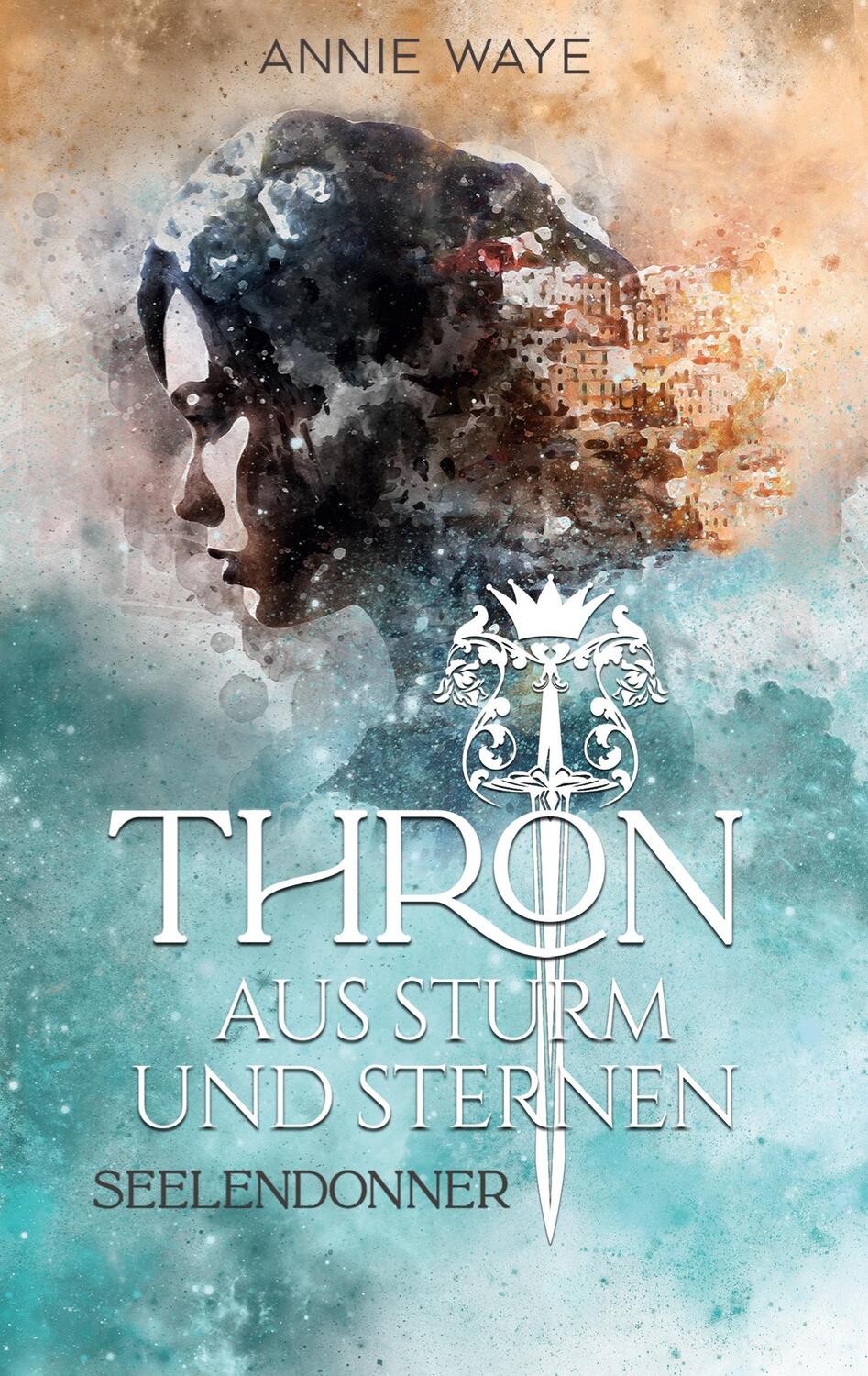Cover: 9783754331392 | Thron aus Sturm und Sternen | Annie Waye | Taschenbuch