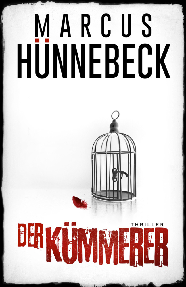 Cover: 9783963572678 | Der Kümmerer | Thriller | Marcus Hünnebeck | Taschenbuch | 280 S.