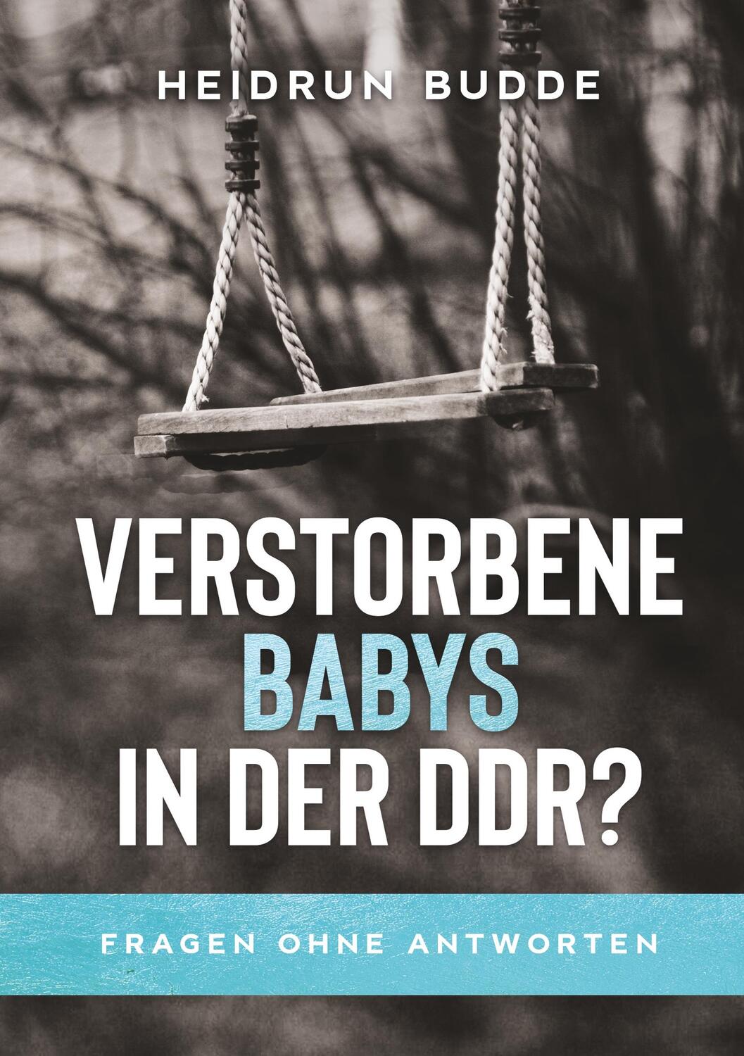 Cover: 9783347022102 | Verstorbene Babys in der DDR? | Fragen ohne Antworten | Heidrun Budde