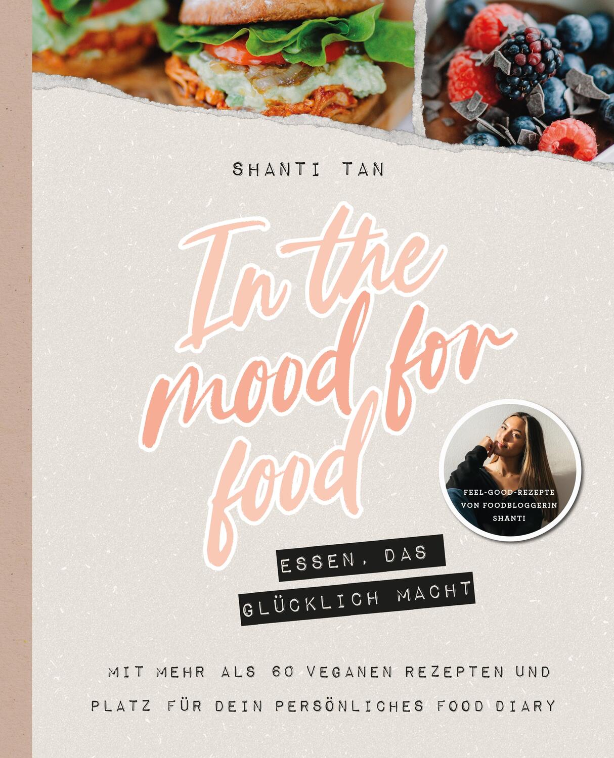 Cover: 9783960961901 | In the Mood for Food - Essen, das glücklich macht | von Shanti Tan